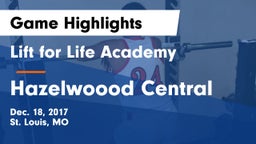 Lift for Life Academy  vs Hazelwoood Central Game Highlights - Dec. 18, 2017