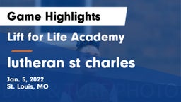 Lift for Life Academy  vs lutheran st charles Game Highlights - Jan. 5, 2022