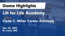 Lift for Life Academy  vs Clyde C. Miller Career Academy Game Highlights - Jan. 23, 2023
