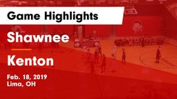 Shawnee  vs Kenton  Game Highlights - Feb. 18, 2019