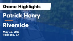Patrick Henry  vs Riverside  Game Highlights - May 30, 2023