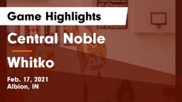 Central Noble  vs Whitko  Game Highlights - Feb. 17, 2021