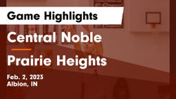 Central Noble  vs Prairie Heights  Game Highlights - Feb. 2, 2023