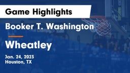 Booker T. Washington  vs Wheatley  Game Highlights - Jan. 24, 2023