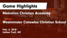 Metrolina Christian Academy  vs Westminster Catawba Christian School Game Highlights - Feb. 6, 2018