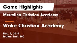 Metrolina Christian Academy  vs Wake Christian Academy  Game Highlights - Dec. 8, 2018