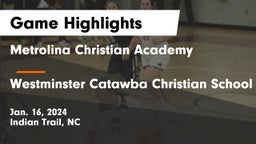 Metrolina Christian Academy  vs Westminster Catawba Christian School Game Highlights - Jan. 16, 2024