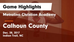 Metrolina Christian Academy  vs Calhoun County  Game Highlights - Dec. 28, 2017