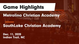 Metrolina Christian Academy  vs SouthLake Christian Academy Game Highlights - Dec. 11, 2020