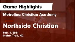 Metrolina Christian Academy  vs Northside Christian Game Highlights - Feb. 1, 2021