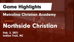 Metrolina Christian Academy  vs Northside Christian Game Highlights - Feb. 2, 2021