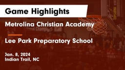 Metrolina Christian Academy  vs Lee Park Preparatory School Game Highlights - Jan. 8, 2024
