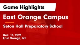 East Orange Campus  vs Seton Hall Preparatory School  Game Highlights - Dec. 16, 2023