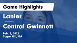 Lanier  vs Central Gwinnett  Game Highlights - Feb. 8, 2022