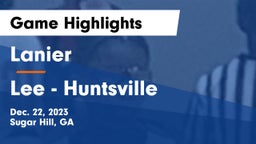 Lanier  vs Lee  - Huntsville Game Highlights - Dec. 22, 2023