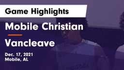 Mobile Christian  vs Vancleave  Game Highlights - Dec. 17, 2021