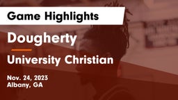 Dougherty  vs University Christian  Game Highlights - Nov. 24, 2023