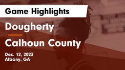 Dougherty  vs Calhoun County  Game Highlights - Dec. 12, 2023