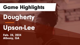 Dougherty  vs Upson-Lee  Game Highlights - Feb. 24, 2024