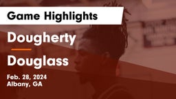 Dougherty  vs Douglass  Game Highlights - Feb. 28, 2024