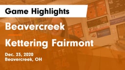Beavercreek  vs Kettering Fairmont Game Highlights - Dec. 23, 2020