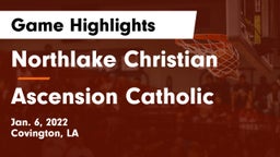 Northlake Christian  vs Ascension Catholic Game Highlights - Jan. 6, 2022