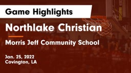 Northlake Christian  vs Morris Jeff Community School Game Highlights - Jan. 25, 2022
