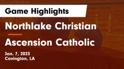 Northlake Christian  vs Ascension Catholic  Game Highlights - Jan. 7, 2023
