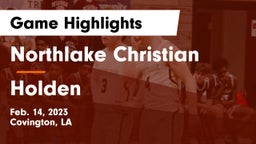 Northlake Christian  vs Holden Game Highlights - Feb. 14, 2023