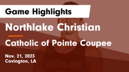 Northlake Christian  vs Catholic of Pointe Coupee Game Highlights - Nov. 21, 2023
