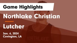 Northlake Christian  vs Lutcher Game Highlights - Jan. 6, 2024