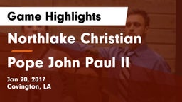 Northlake Christian  vs Pope John Paul II Game Highlights - Jan 20, 2017
