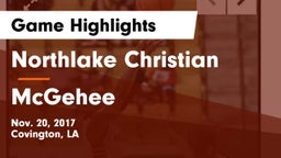 Northlake Christian  vs McGehee  Game Highlights - Nov. 20, 2017