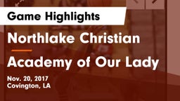Northlake Christian  vs Academy of Our Lady Game Highlights - Nov. 20, 2017