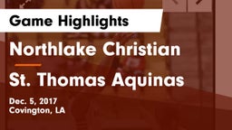 Northlake Christian  vs St. Thomas Aquinas Game Highlights - Dec. 5, 2017