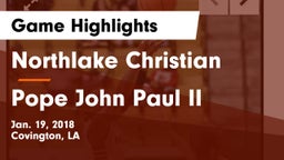Northlake Christian  vs Pope John Paul II Game Highlights - Jan. 19, 2018