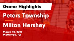 Peters Township  vs Milton Hershey  Game Highlights - March 10, 2023