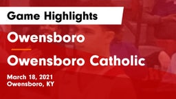 Owensboro  vs Owensboro Catholic  Game Highlights - March 18, 2021