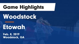 Woodstock  vs Etowah  Game Highlights - Feb. 8, 2019