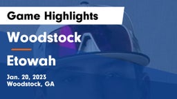 Woodstock  vs Etowah  Game Highlights - Jan. 20, 2023