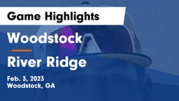 Woodstock  vs River Ridge  Game Highlights - Feb. 3, 2023