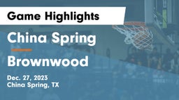 China Spring  vs Brownwood  Game Highlights - Dec. 27, 2023