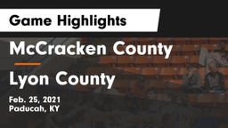 McCracken County  vs Lyon County  Game Highlights - Feb. 25, 2021