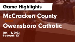McCracken County  vs Owensboro Catholic  Game Highlights - Jan. 18, 2022