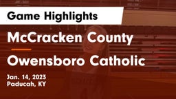 McCracken County  vs Owensboro Catholic  Game Highlights - Jan. 14, 2023