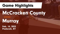 McCracken County  vs Murray  Game Highlights - Feb. 14, 2023