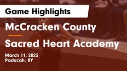 McCracken County  vs Sacred Heart Academy Game Highlights - March 11, 2023