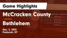 McCracken County  vs Bethlehem  Game Highlights - Dec. 2, 2023