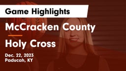 McCracken County  vs Holy Cross  Game Highlights - Dec. 22, 2023