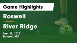 Roswell  vs River Ridge  Game Highlights - Jan. 28, 2022